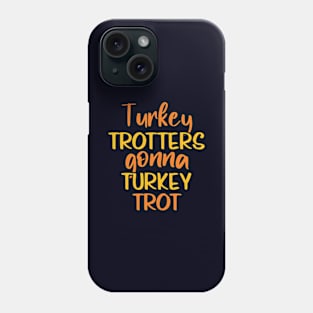 Turkey Trotters Gonna Turkey Trot Thanksgiving Trot Race Phone Case