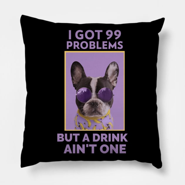 I Got 99 Problems But A Drink Ain’t One Alcoholic Recovery Pillow by RecoveryTees