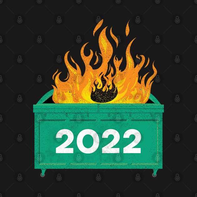 2022 Dumpster Fire by Theretrotee