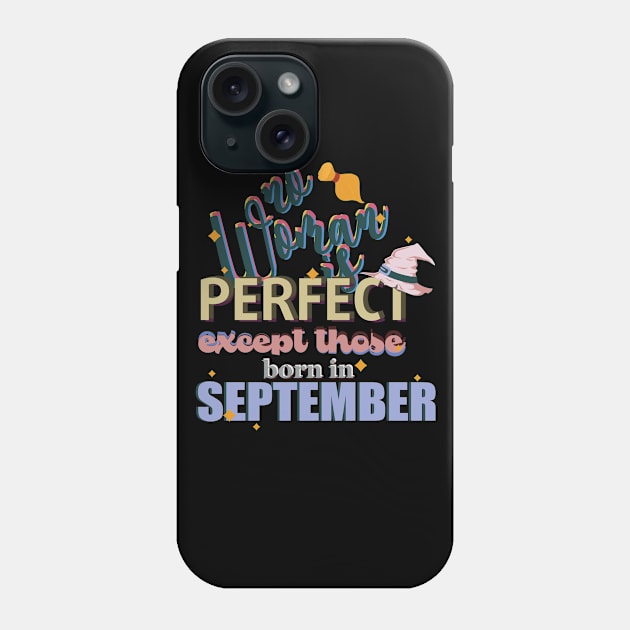 No Woman is Perfect Except Those Born In September Phone Case by Diannas