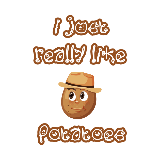 I Just Really Like Potatoes - Funny Potato gift by Goods-by-Jojo