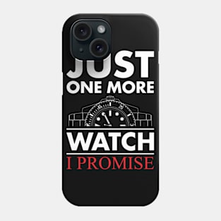 Just One More Watch I Promise Phone Case