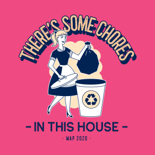 There's Some Chores In This House T-Shirt