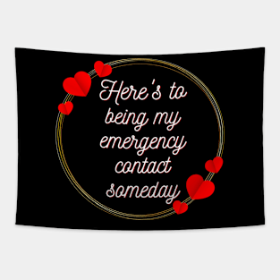 Here's to being my emergency contact someday -  valentine gift Tapestry