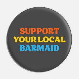 Support Your Local Barmaid Pin