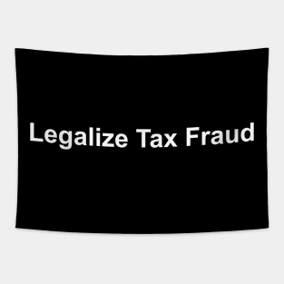 Legalize Tax Fraud Tapestry