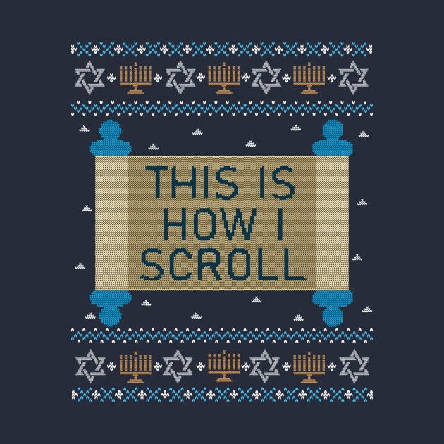 Funny Ugly Hanukkah Sweater, This Is How I Scroll Torah by HolidayoftheWeek