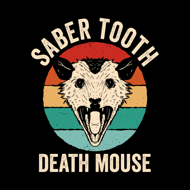 Saber Tooth Death Mouse Funny Opossum by Visual Vibes