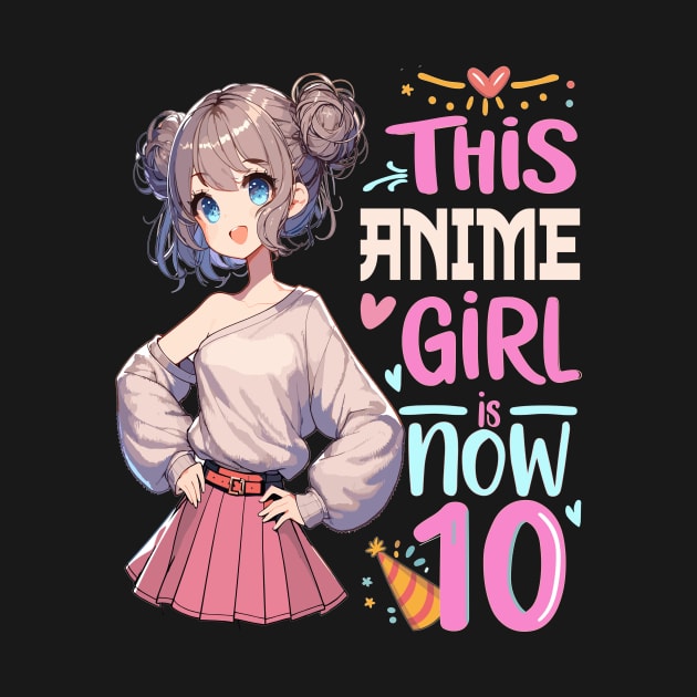 10th Birthday, 10-Year-Old Birthday Girl Birthday Tee, Birthday anime Girl by AlmaDesigns