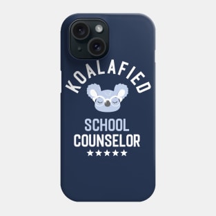 Koalafied School Counselor - Funny Gift Idea for School Counselors Phone Case