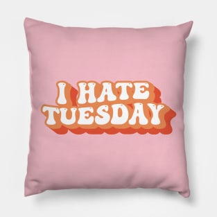 I Hate Tuesday Typography Pillow