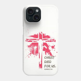 The Crucifixion - Christ Died For Us ROM 5:8 Phone Case