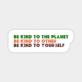 be kind to the planet ,other , yourself- earth day gift 2024 april 22 Magnet