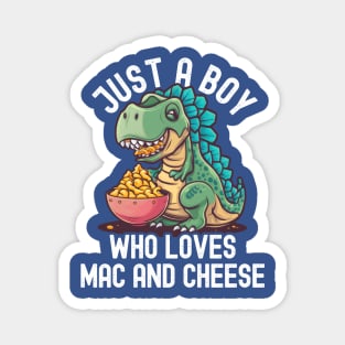 Just a boy who loves Mac And Cheese Dinosaur Magnet