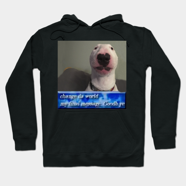 Change Da World My Final Message Goodb Ye Change Da World Hoodie Teepublic