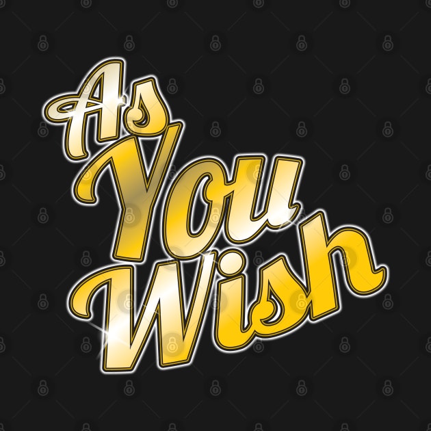 As You Wish by WhatProductionsBobcaygeon
