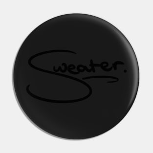 "Sweater" signature design Pin