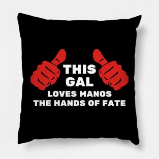 This Gal Loves Manos the Hands of Fate Pillow