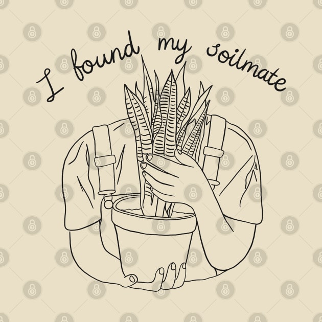 I Found My Soilmate - Black version by awesomesaucebysandy