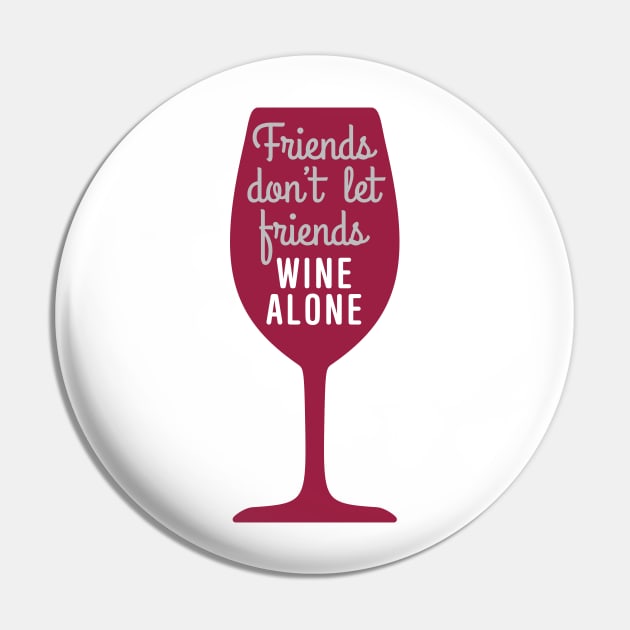 Friends don’t let friends wine alone Pin by oddmatter