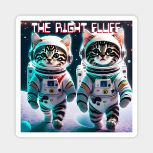 The Right Fluff Cat Astronauts Magnet