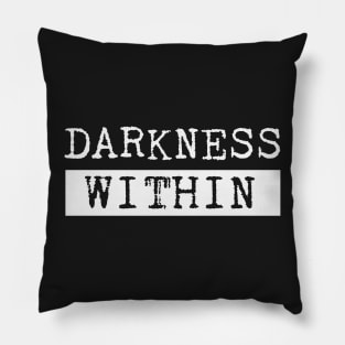 Darkness Within Pillow