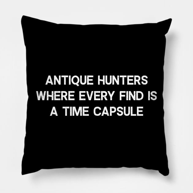 Antique Hunters Where Every Find is a Time Capsule Pillow by trendynoize