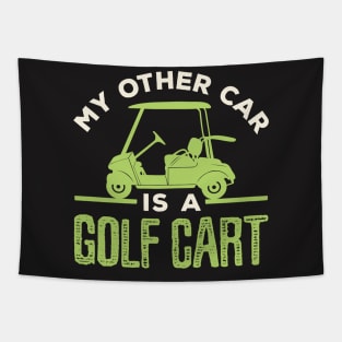 Funny Father's Day Gift - My Other Car is a Golf Cart Shirt Tapestry