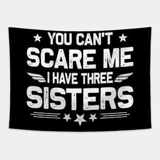 You Can't Scare Me I Have Three Sisters Funny Brothers Retro Tapestry