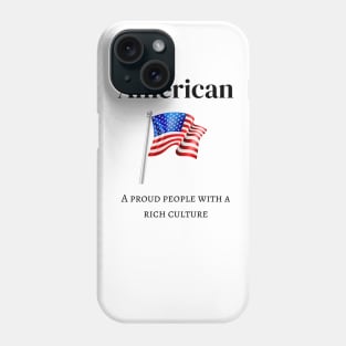 American, Proud People with Rich Culture Phone Case