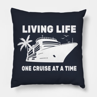 Living life one cruise at a time Pillow