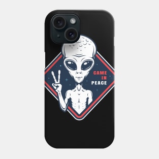 Alien Came In Peace Phone Case