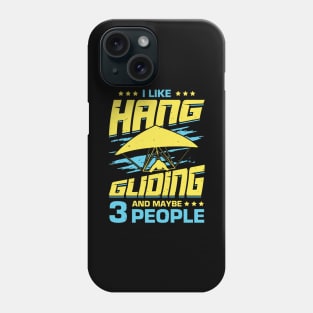 I Like Hang Gliding And Maybe 3 People Phone Case