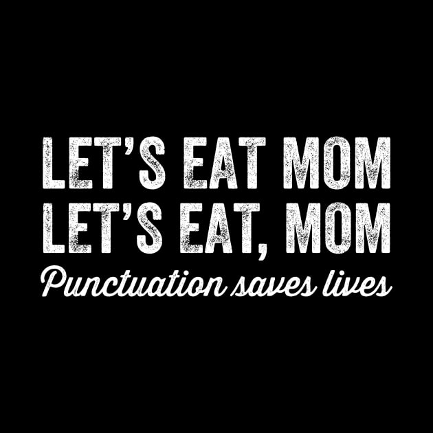 Let's eat mom let's eat mon punctuation saves lives by captainmood