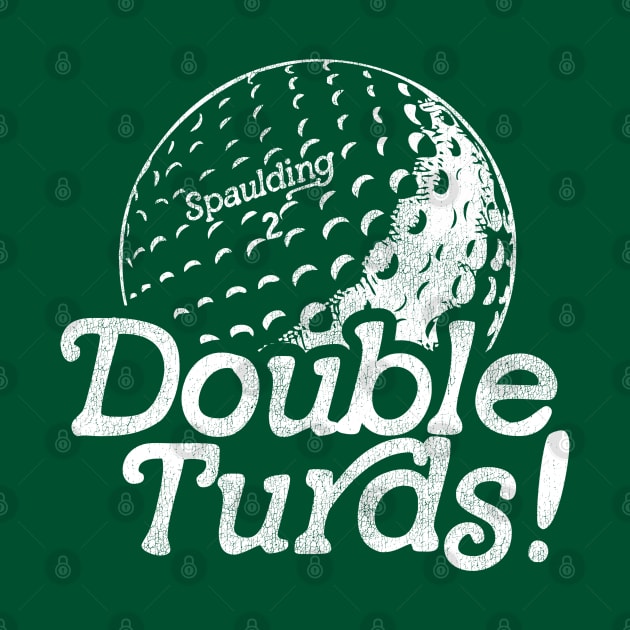 Spaulding Smails Double Turds! Caddyshack Quote Golf Ball by darklordpug