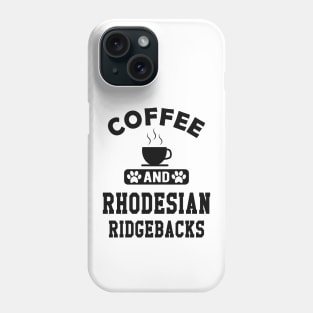 Rhodesian Ridgeback Dog - Coffee and rhodesian ridgebacks Phone Case