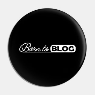 Blogger - Born to blog Pin