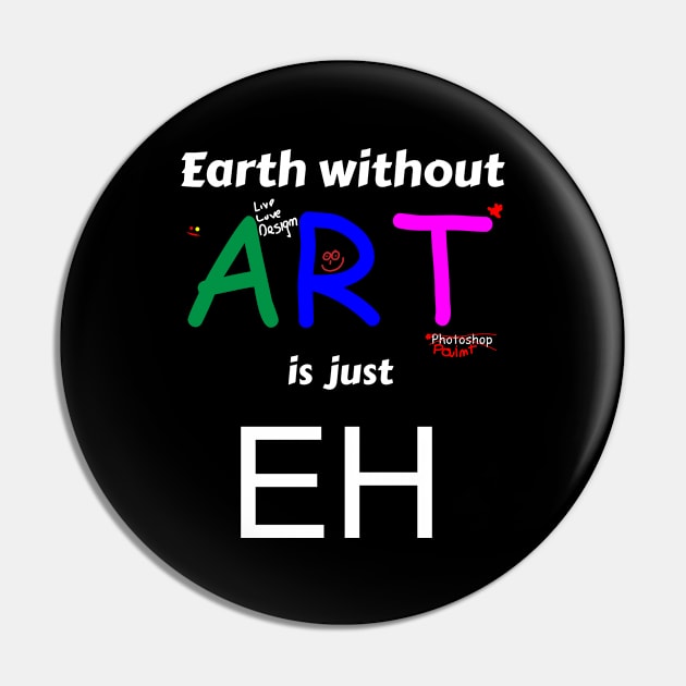 Earth without art is just eh Pin by mycko_design