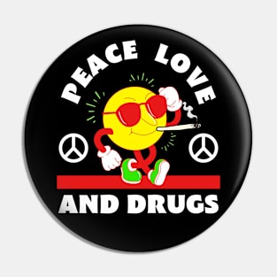 Peace Love And Drugs Pin