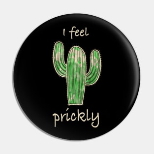 Cactus, I feel prickly 4 Pin