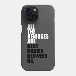 Geniuses Are Here Phone Case