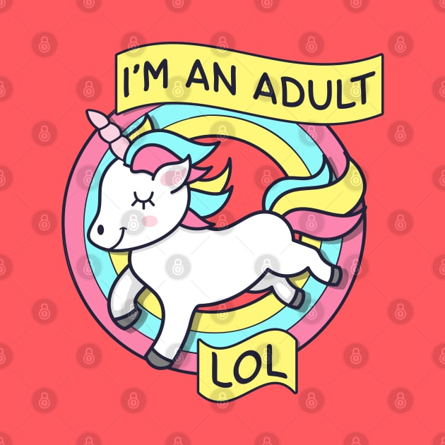 Unicorn I'm An Adult LOL by Liberty Art