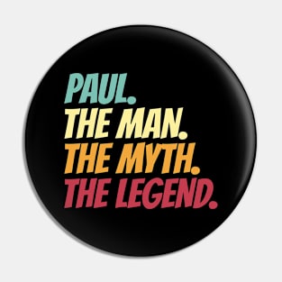 Paul The Man The Myth The Legend Pin