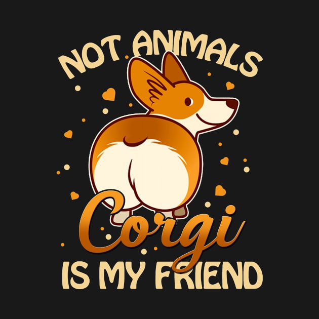 Corgi is my friend by Greatdesignforyou