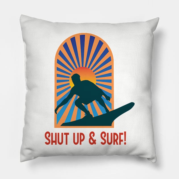 Summer Surfing Shirt - Shut Up & Surf Pillow by RKP'sTees