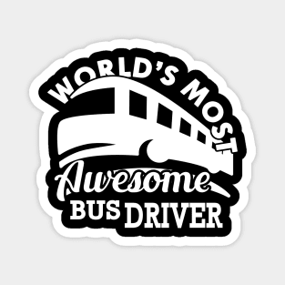 Bus Driver - World's most awesome bus driver Magnet