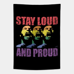 STAY LOUD AND PROUD by Swoot Tapestry