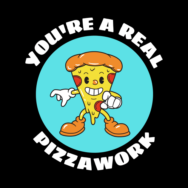You’re A Real Pizzawork | Cute Pizza Pun by Allthingspunny