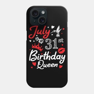 Born On July 31th Happy Birthday Queen Me You Nana Mommy Mama Aunt Sister Wife Cousin Daughter Niece Phone Case