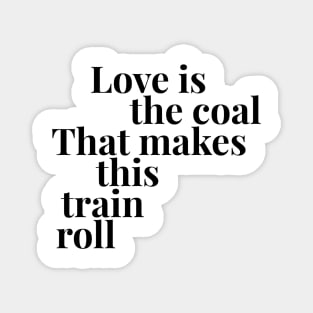 Love is the Coal Magnet